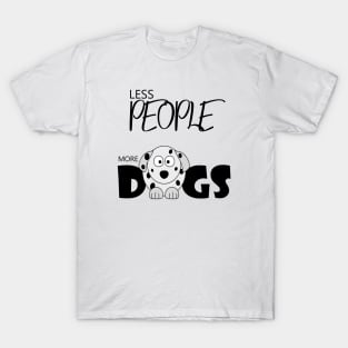 Less people more dogs , Dogs welcome people tolerated , Dogs , Dogs lovers , National dog day , Dog Christmas day T-Shirt